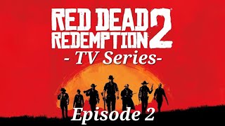 Red Dead 2  TV Series  Episode 2 [upl. by Odetta]