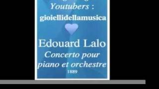 Edouard Lalo 18231892  Piano Concerto 1889  Homage to great Youtubers  gioiellidellamusica [upl. by Maharg365]