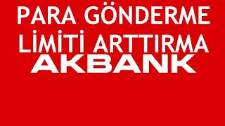 Akbank Para Gönderme Limiti Arttırma Nasıl Yapılır [upl. by Martell363]