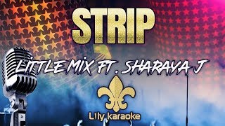 Little Mix Ft Sharaya J  Strip Karaoke Version [upl. by Erek286]