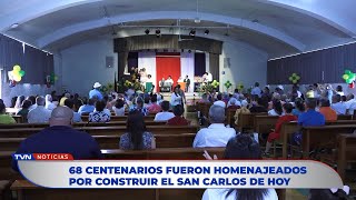 68 CENTENARIOS FUERON HOMENAJEADOS POR CONSTRUIR EL SAN CARLOS DE HOY [upl. by Bullivant]