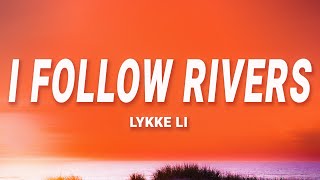 Lykke Li  I Follow Rivers Magician Remix Lyrics [upl. by Gittel246]