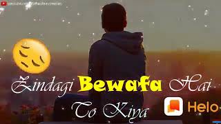 Zindagi Bewafa Hai To Kya 😔 Apne Ruthe Hain Humse To Kya  Helo WhatsApp Status [upl. by Latrice88]