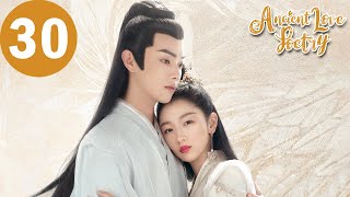 ENG SUB  Ancient Love Poetry  EP30  千古玦尘  Zhou Dongyu Xu Kai [upl. by Swor]