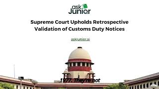 Supreme Court Upholds Retrospective Validation of Customs Duty Notices [upl. by Nezah]