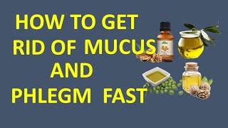 How To Get Rid Of Mucus And Phlegm Fast [upl. by Hedvig]