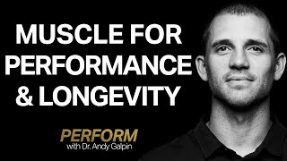 Why Muscle Matters amp How to Build Muscle  Perform with Dr Andy Galpin [upl. by Mail557]