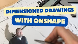 Dimensioned Drawings in Onshape [upl. by Aliahs]