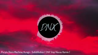 Purple Disco Machine Kungs  Substitution  DNX Slap House Remix [upl. by Eibo43]