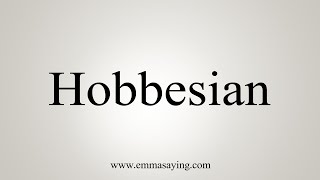 How To Say Hobbesian [upl. by Finlay]