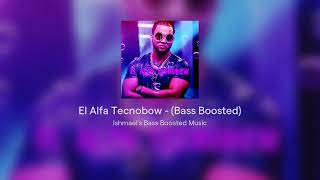 El Alfa Tecnobow  Bass Boosted [upl. by Eelta]