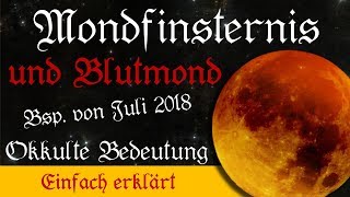 Mondfinsternis und Blutmond am Beispiel vom 27072018 magischastrologische und okkulte Bedeutung [upl. by Enileqcaj181]