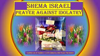 SHEMA ISRAEL PRAYER AGAINST IDOLATRY [upl. by Ris387]