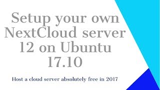 How to Install NextCloud Server on Ubuntu 1710 in 2017 for free [upl. by Enneirdna]