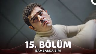 Bambaşka Biri 15 Bölüm [upl. by Modeerf]