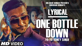 One Bottle Down Full Song with LYRICS  Yo Yo Honey Singh  TSERIES [upl. by Nawor775]