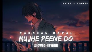 Mujhe Peene Do SlowedReverb Full Song by Darshan Raval  GOHARXSLOWED [upl. by Zorah291]