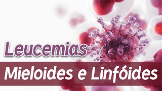 Leucemias Mieloides e Linfóides LMA LLA LMC LLC │ Patologia e Fisiopatologia [upl. by Alveta383]