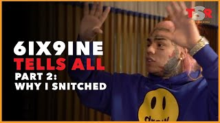 6ix9ine Tell All Part 2 WHY I SNITCHED [upl. by Lehcyar]