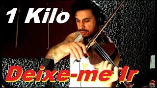 1Kilo  Deixeme Ir Baviera Knust e Pablo Martins by Douglas Mendes Violin Cover [upl. by Snowber]