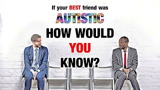 Is YOUR Best Friend AUTISTIC [upl. by Tezil15]