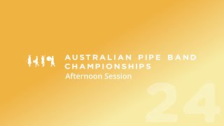 2024 Australian Pipe Bands Championships  Afternoon Session [upl. by Alyaj601]