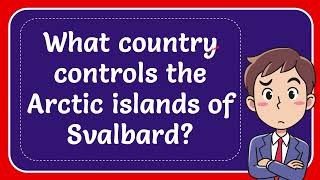 What country controls the Arctic islands of Svalbard [upl. by Nyleahs709]