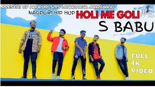 HOLI ME GOLI  FULL HIP HOP NAGPURI 4K HD VIDEO 2019  S BABU [upl. by Guibert]