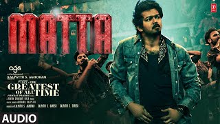 Matta Audio Song  The Greatest Of All Time  Thalapathy Vijay  Venkat Prabhu  Yuvan Shankar Raja [upl. by Hizar709]