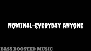 Nominaleveryday anyone BASS BOOSTED [upl. by Lorianna335]