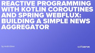 Reactive Programming with Kotlin Coroutines and Spring WebFlux Building a simple News Aggregator [upl. by Dixon724]