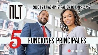 ¿Qué es la Administración de Empresas  5 Funciones Principales por Néstor León T [upl. by Oisorbma747]