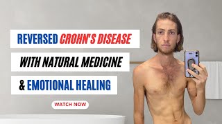 Reversed Crohns Disease With Natural Medicine amp Emotional Healing [upl. by Altis256]