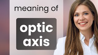 Optic axis — what is OPTIC AXIS definition [upl. by Meil]