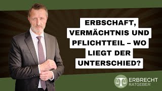 Erbschaft Vermächtnis und Pflichtteil – Wo liegt der Unterschied [upl. by Oiramel]