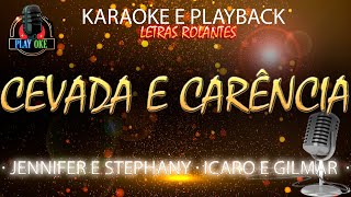 CEVADA E CARÊNCIA  JENNIFER E STEFHANY ft ICARO E GILMAR  KARAOKE e PLAYBACK com letra rolante [upl. by Rod234]