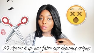 10 Choses a ne pas faire sur cheveux crepus [upl. by Luamaj]