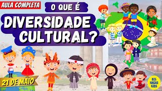 O QUE É DIVERSIDADE CULTURAL AULA COMPLETA  DIA 21 DE MAIO DIA MUNDIAL DA DIVERSIDADE CULTURAL [upl. by Josephson338]