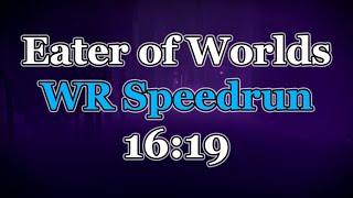 Eater of Worlds WR Speedrun 1619 by Fast [upl. by Aytnahs173]