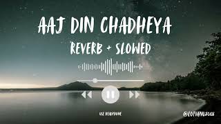 AAJ DIN CHADHEYA💝 Reverb  slowed Saif Ali Khan amp Giselli Monteiro  Lofi Anu  song love [upl. by Sivle]