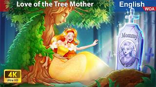 The Love of the Tree Mother 💖🌳 Bedtime Stories🌛 Fairy Tales in English WOAFairyTalesEnglish [upl. by Ennoval]