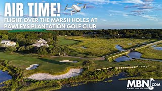 Air Time Flight Over the Marsh Holes at Pawleys Plantation Golf Club [upl. by Annairdna]