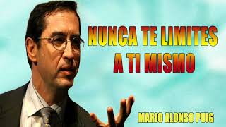 NUNCA TE LIMITES A TI MISMO MARIO ALONSO PUIG [upl. by Enuahs]