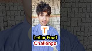 Eating Only T Letter Food For a Day  24 hours T Letter Food eating Challenge shorts [upl. by Aracaj470]