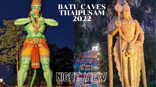 Batu Caves Thaipusam Celebration 2022 Part 2  Night View  Best Tourist Attractions Kuala Lumpur [upl. by Ykcaj]