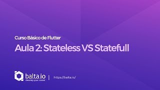 Curso de Flutter  Aula 2 Stateless VS Statefull  por André Baltieri  baltaio [upl. by Koralie]