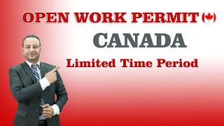 Limited time period I Canada Open Work Permit [upl. by Akehsat]