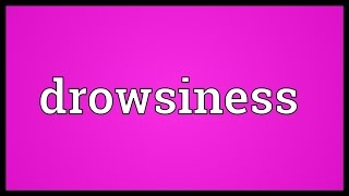 Drowsiness Meaning [upl. by Lux]