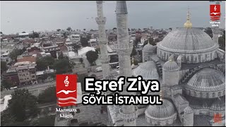 EŞREF ZİYA quotSÖYLE İSTANBULquot [upl. by Marquis]