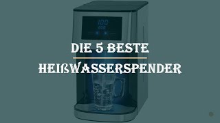 Die 5 Beste Heißwasserspender Test 2023 [upl. by Eldnar]